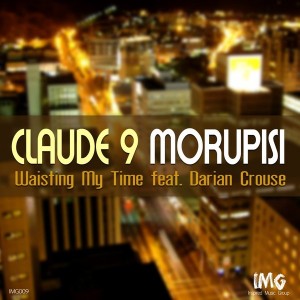 Claude 9 Morupisi feat.. Darian Crouse - Wasting My Time [Inspired Music Group]