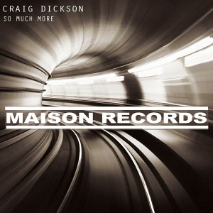 Craig Dickson - So Much More [Maison Records]