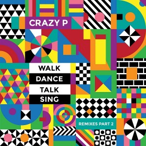 Crazy P - Walk Dance Talk Sing Remixes Part 2 [Walk Don't Walk Limited]