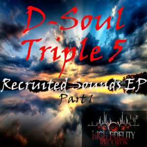 D-Soul Triple 5 - Recruited Sounds EP, Pt. 1 [High Fidelity Productions]