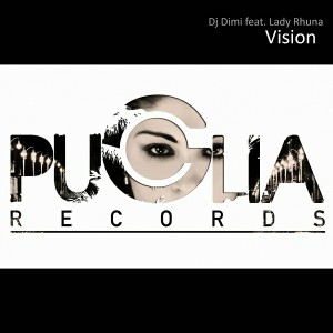 DJ Dimi feat. Lady Rhuna - Vision [Puglia Records]