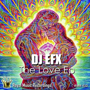 DJ EFX - The Love EP [Royal Music Recordings]