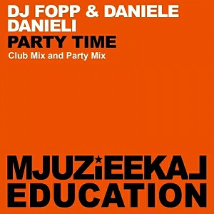 DJ Fopp & Daniele Danieli - Party Time [Mjuzieekal Education Digital]