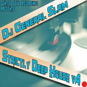 DJ General Slam - Strictly Deep House V4 [Gentle Soul Recordings]