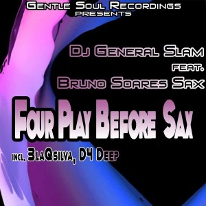 DJ General Slam feat. Bruno Soares Sax - Four Play Before Sax [Gentle Soul Recordings]