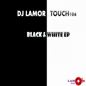 DJ Lamor, Touch106 - Black & White EP [Lamor Music]