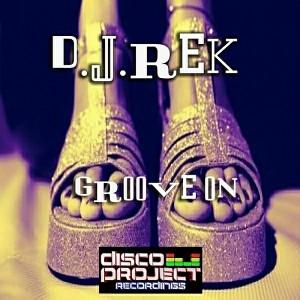 DJ Rek - Groove On [Disco Project Recordings]