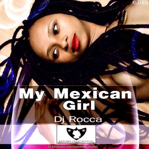 DJ Rocca - My Mexican Girl [Khuluma Entertainment]