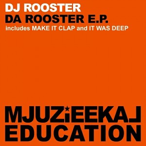 DJ Rooster - Da Rooster EP [Mjuzieekal Education Digital]