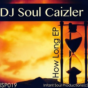 DJ Soul Caizler - How Long EP [Infant Soul Productions]