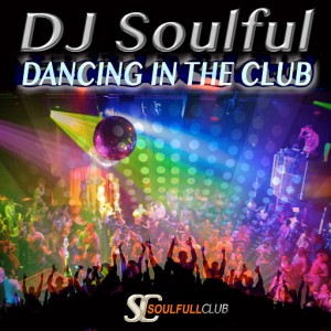 DJ Soulful - Dancing in the Club [Soulfull Club]