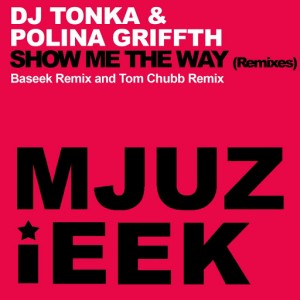 DJ Tonka & Polina Griffith - Show Me The Way (Remixes) [Mjuzieek Digital]