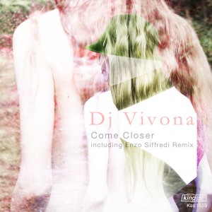 DJ Vivona - Come Closer [incl. Enzo Siffredi Remix] [King Street]