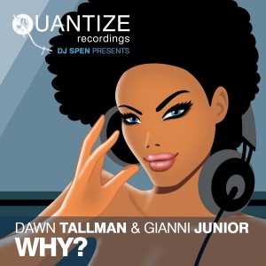 Dawn Tallman and Gianni Junior - Why [Quantize Recordings]