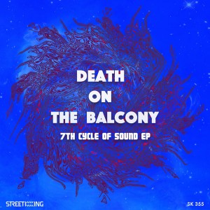 Death On The Balcony - 7th Cycle Of Sound EP [Street King]
