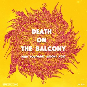 Death on the Balcony - Need You [Street King]
