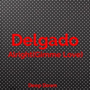 Delgado - Alright (Gimme Love) [Deep Down]