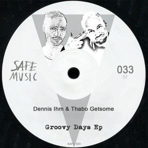 Dennis Ihm & Thabo Getsome - Groovy Days EP [Safe Music]