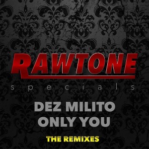 Dez Milito - Only You (Adri Block & Chris Marina Remix) [Rawtone Recordings]