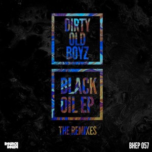 Dirty Old Boyz - Black Oil EP - The Remixes [Bounce House Recordings]