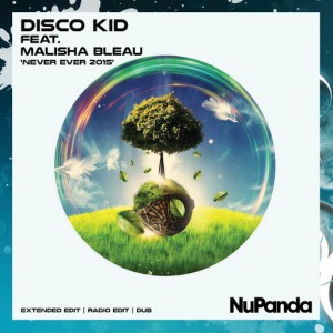 Disco Kid Feat. Malisha Bleau - Never Ever 2015 [NuPanda Records]