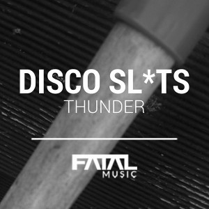 Disco Sluts - Thunder [Fatal Music]