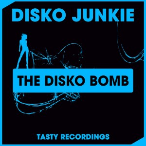 Disko Junkie - The Disko Bomb [Tasty Recordings Digital]