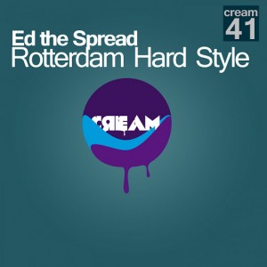 Ed The Spread - Rotterdam Hard Style [Cream]