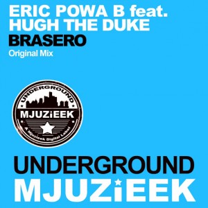 Eric Powa B feat. Hugh The Duke - Brasero [Underground Mjuzieek Digital]