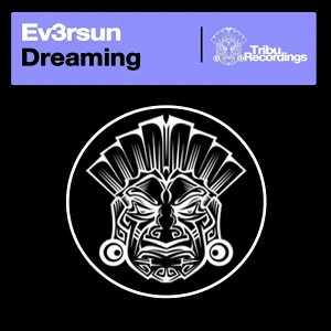Ev3rsun - Dreaming [Tribu Recordings]