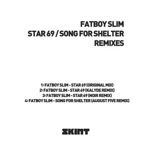 Fatboy Slim - Star 69 - Song For Shelter [Skint Records]
