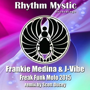 Frankie Medina & J-Vibe - Freak Funk Mofo 2015 [Rhythm Mystic Recordings]