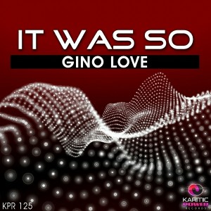 Gino Love - It Was So [Karmic Power Records]