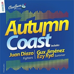 Gux Jimenez, Juan Diazo, Ezy Ryd - Autumn Coast [CocoJuice Records]