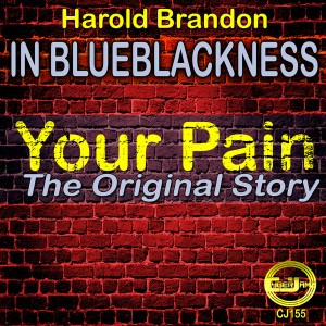 Harold Brandon In Blueblackness - Your Pain (The Original Story) (Part 1) [Cyberjamz]