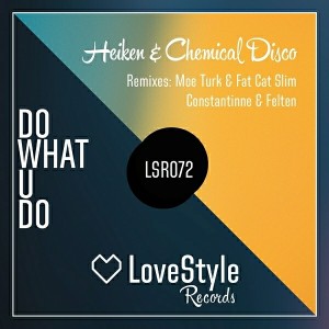 Heiken and Chemical Disco - Do What U Do [LoveStyle Records]