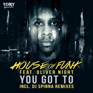 House Of Funk feat. Oliver Night - You Got To (Incl. DJ Spinna Remixes) [Tony Records]