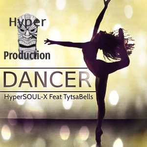 HyperSOUL-X Feat. TytsaBells - Dancer (2015 Hype-Tribe Mix) [Hyper Production (SA)]