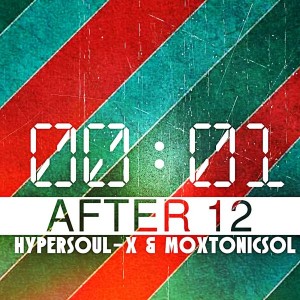 HyperSOUL-X & MoxtonicSol - After 12 [Hyper Production (SA)]