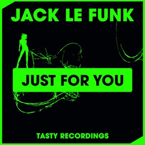 Jack Le Funk - Just For You [Tasty Recordings Digital]