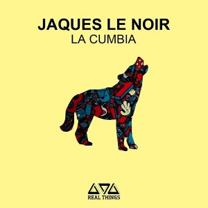 Jaques Le Noir - La Cumbia [Real Things]