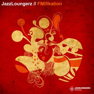 JazzLoungerz - FMifikation [JazzLoungerz Digital]