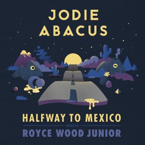 Jodie Abacus - Halfway To Mexico (Prod. by Royce Wood Junior) [Household]