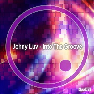 Johny Luv - Into The Groove [Spot Records]