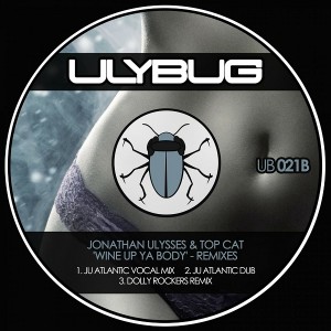 Jonathan Ulysses, Top Cat - Wine Up Ya Body (Remixes) [Ulybug Records]