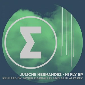 Juliche Hernandez - Hi Fly EP [Electronique]