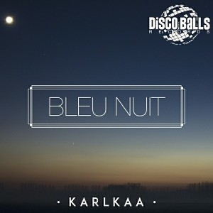 Karlkaa - Bleu Nuit EP [Disco Balls Records]