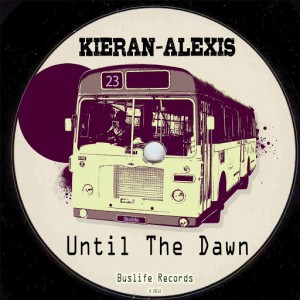 Kieran-Alexis - Until the Dawn [Buslife]