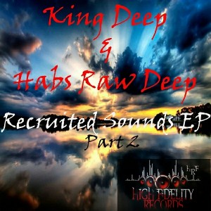 King Deep & Habs Raw Deep - Recruited Sounds EP, Pt. 2 [High Fidelity Productions]