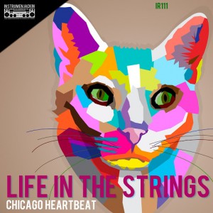 Life in the Strings - Chicago Heartbeat [Instrumenjackin Records]